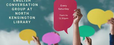 The words show 'English conversation group at North Kensington library every Saturday 11 am to 12.30pm'