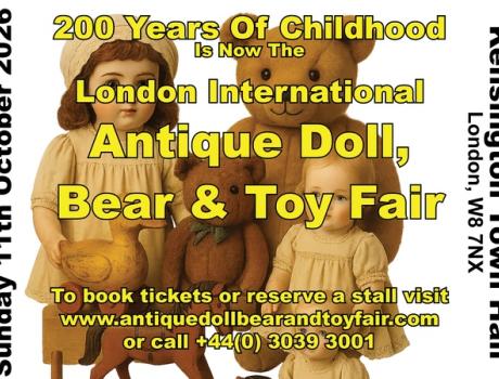 Two different sized bears and two different sized dolls on a white backround with yellow text that reads: 200 Years of Childhood is now the London International, Antique Doll, Bear & Toy Fair
